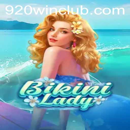 BikiniLady: Unveiling the Exciting New Game Featuring 920win